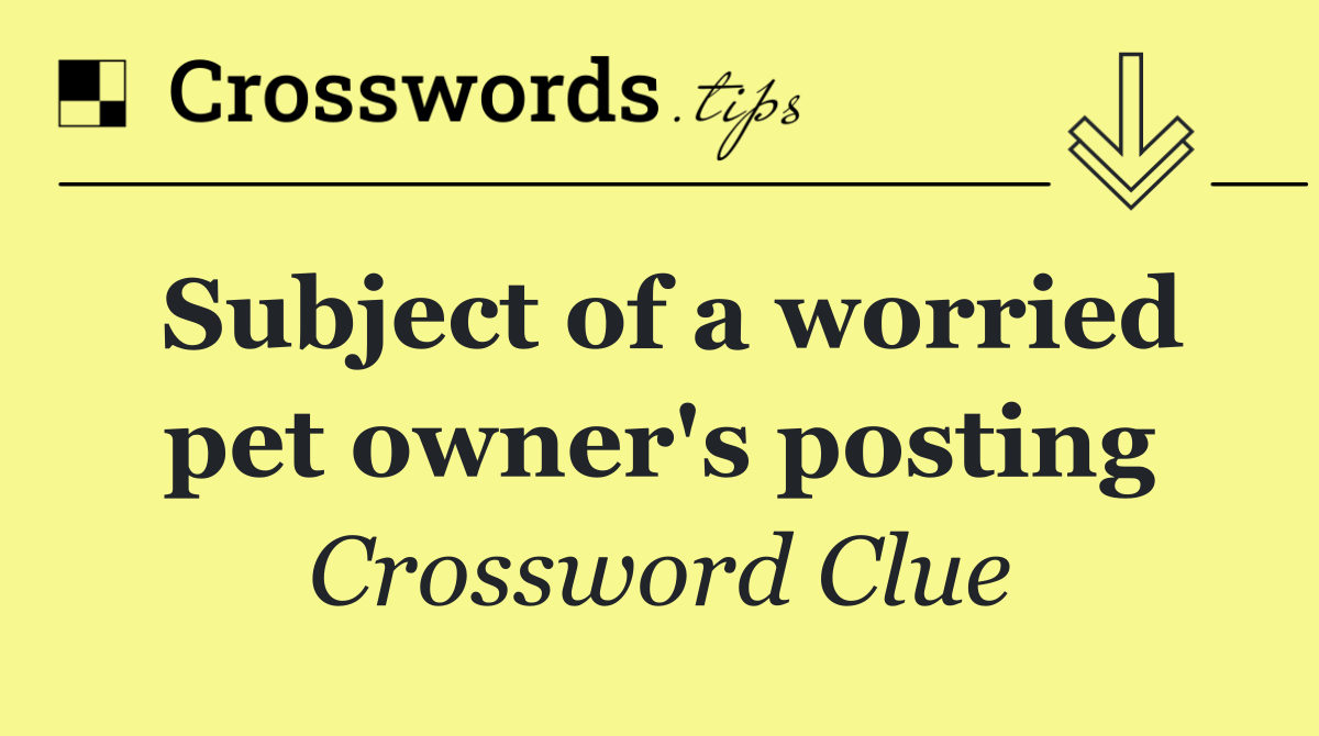 Subject of a worried pet owner's posting