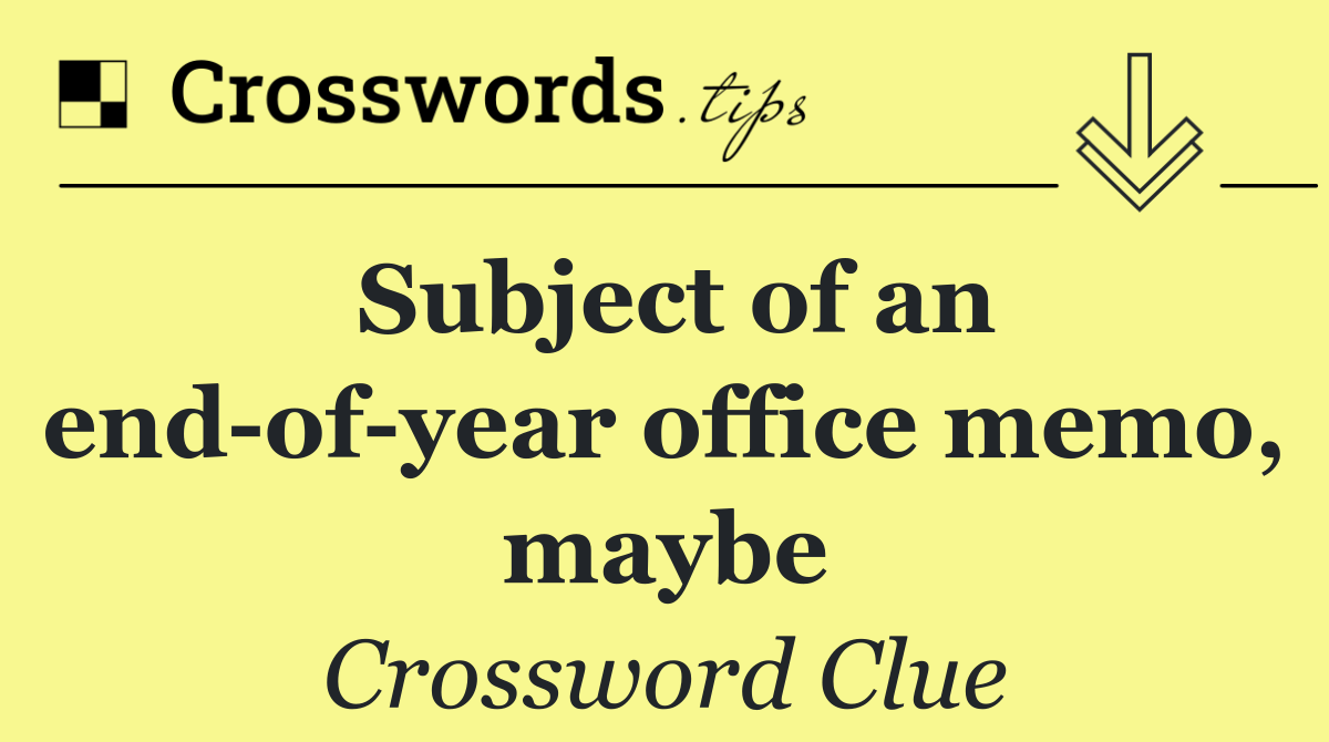 Subject of an end of year office memo, maybe