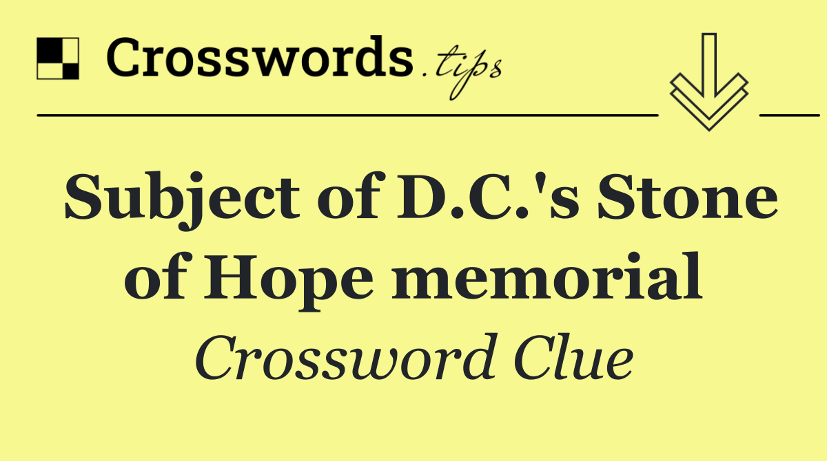 Subject of D.C.'s Stone of Hope memorial