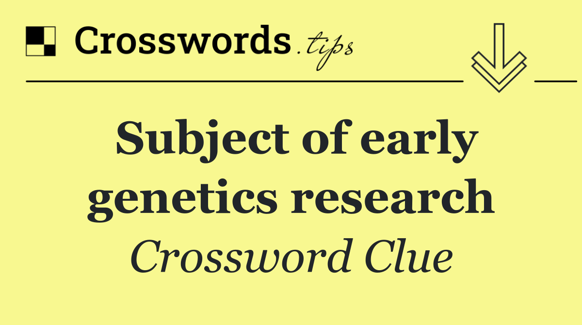 Subject of early genetics research