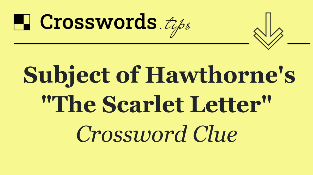 Subject of Hawthorne's "The Scarlet Letter"