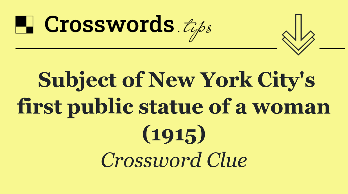 Subject of New York City's first public statue of a woman (1915)