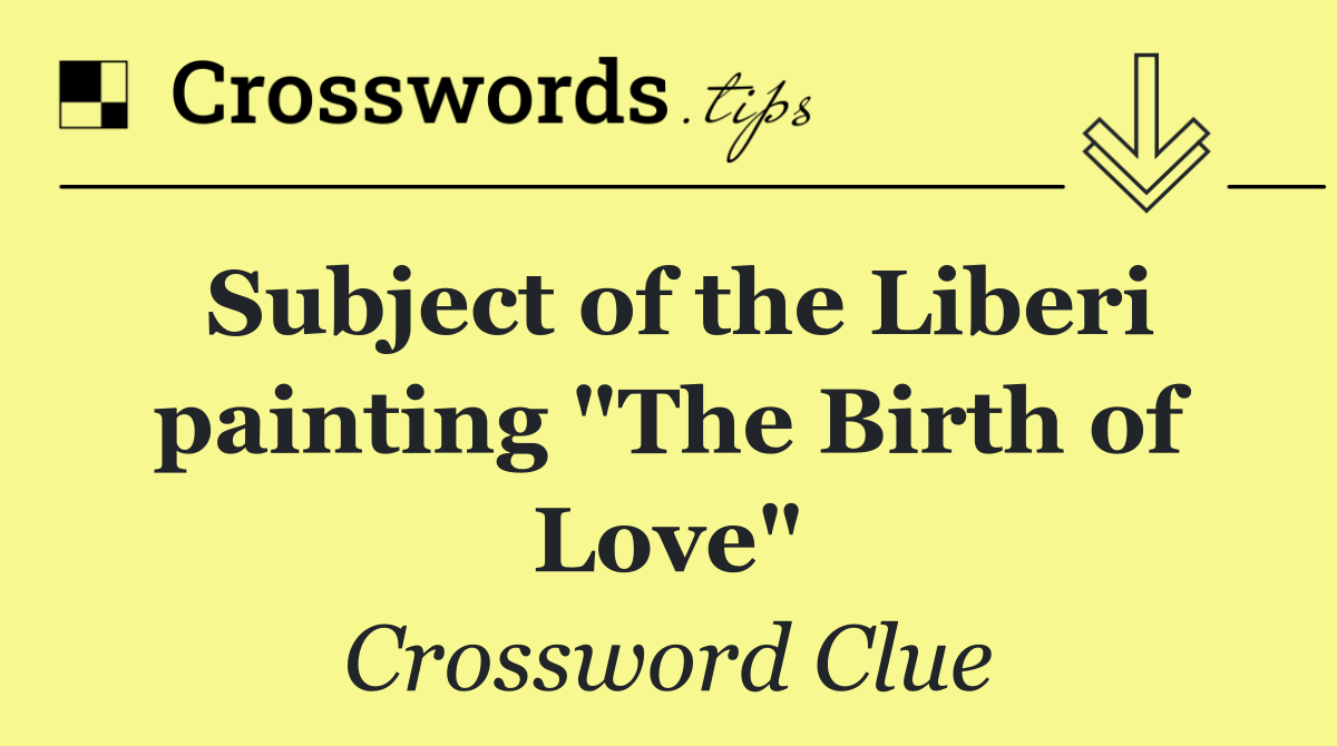Subject of the Liberi painting "The Birth of Love"