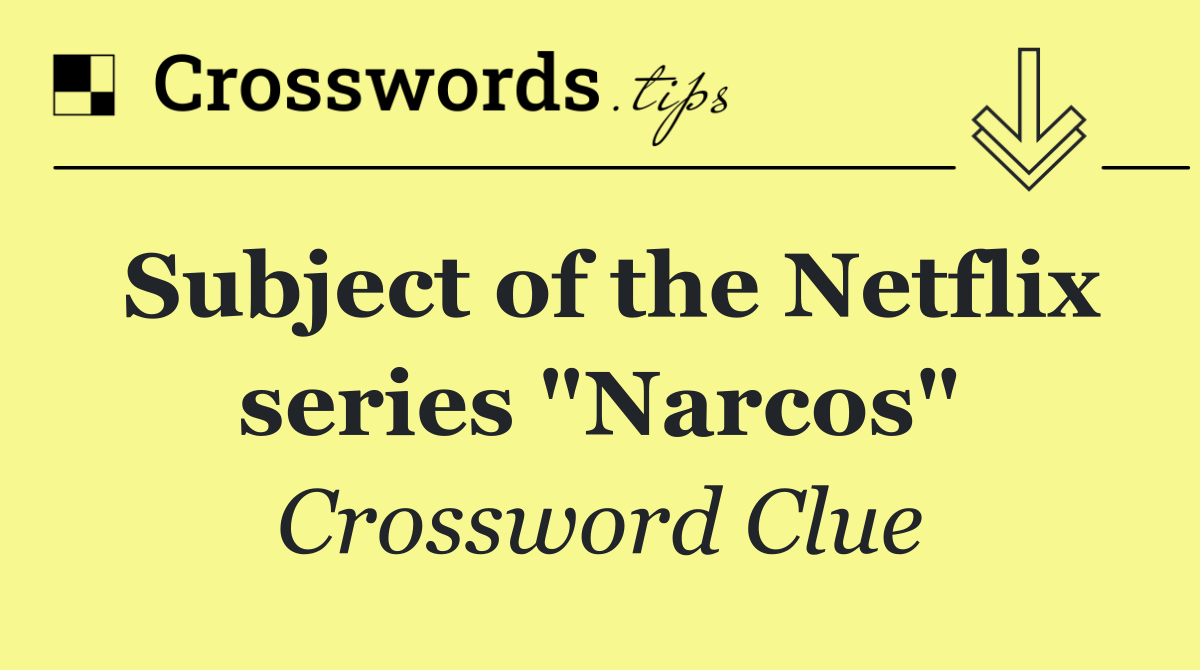 Subject of the Netflix series "Narcos"