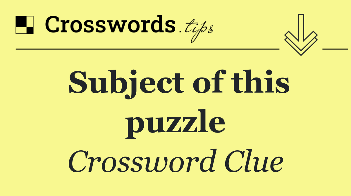 Subject of this puzzle