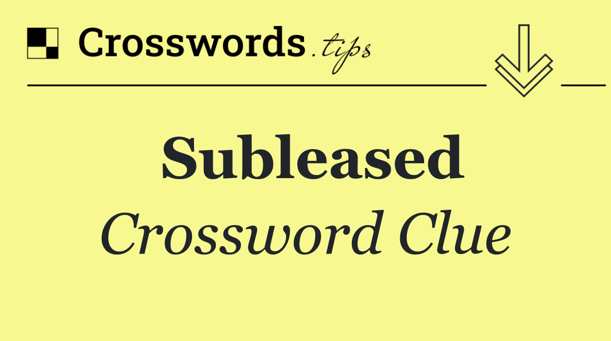 Subleased
