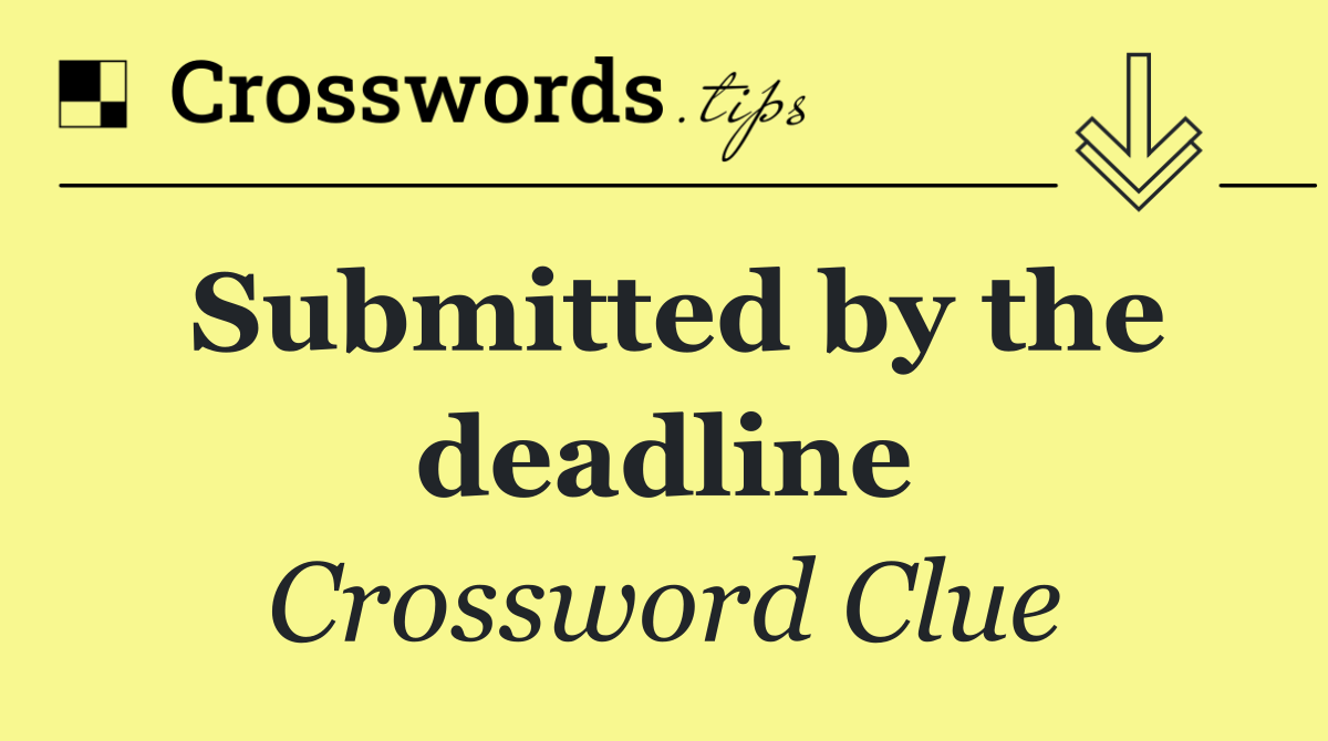 Submitted by the deadline