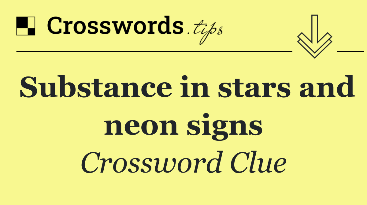 Substance in stars and neon signs