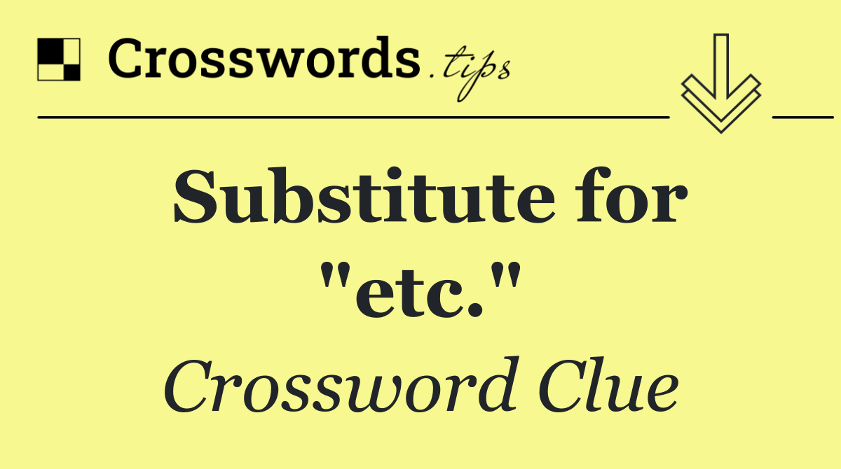 Substitute for "etc."