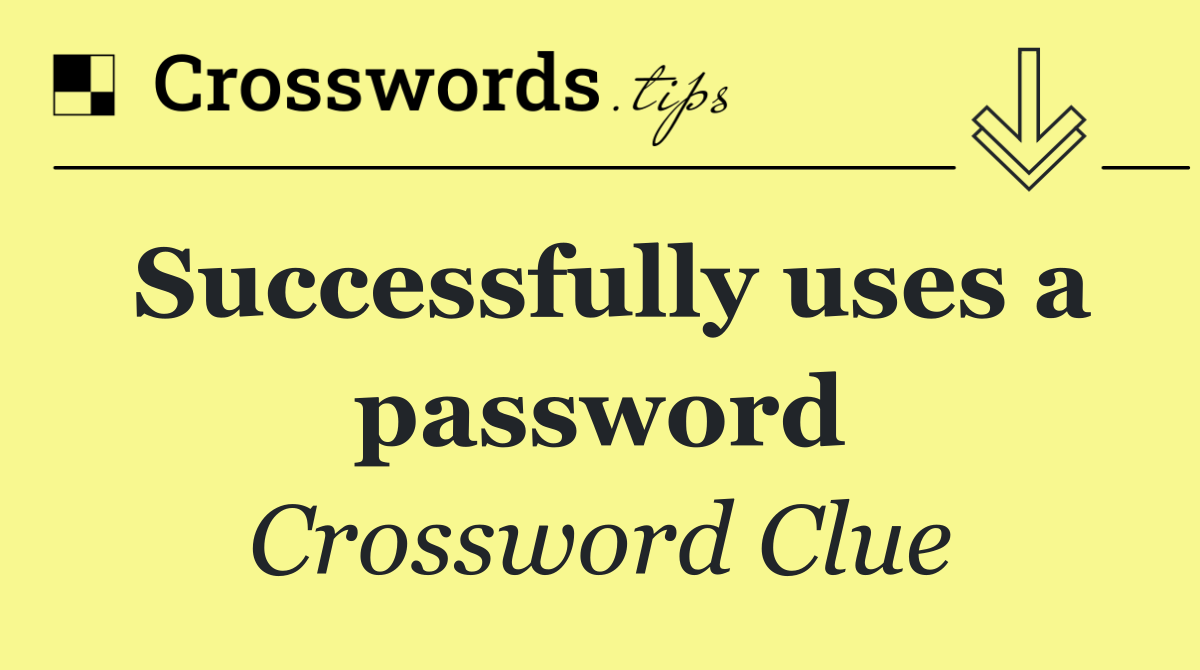 Successfully uses a password