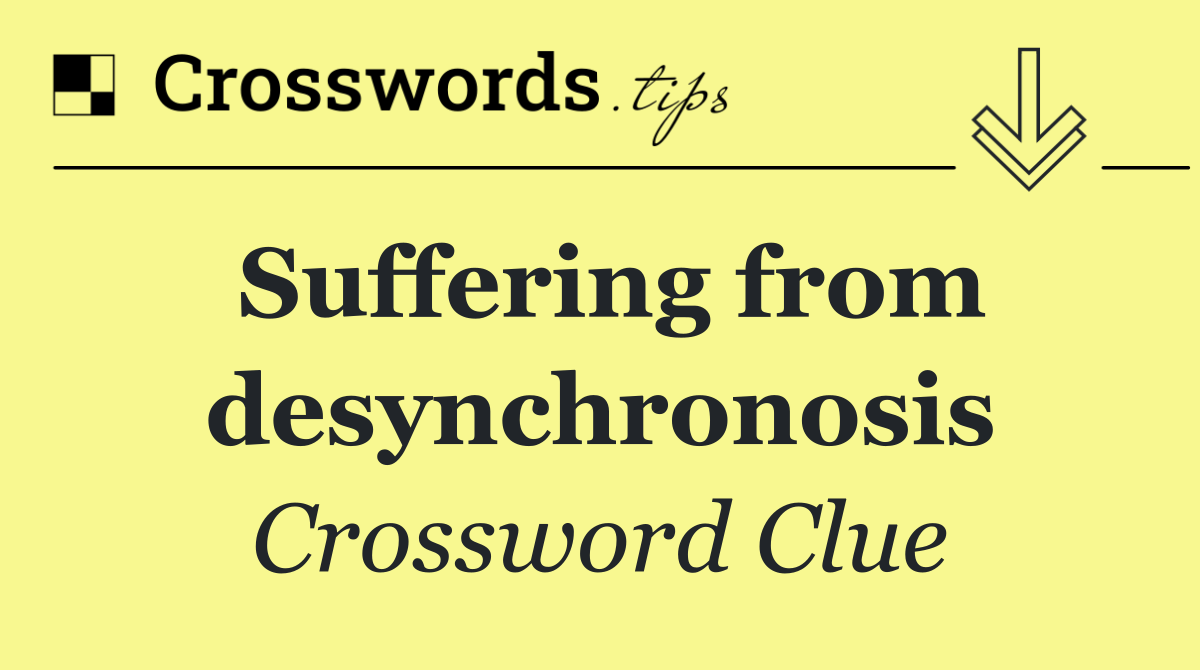 Suffering from desynchronosis