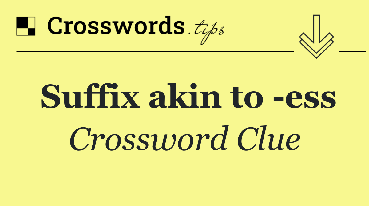 Suffix akin to  ess