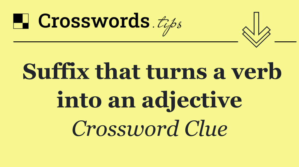 Suffix that turns a verb into an adjective