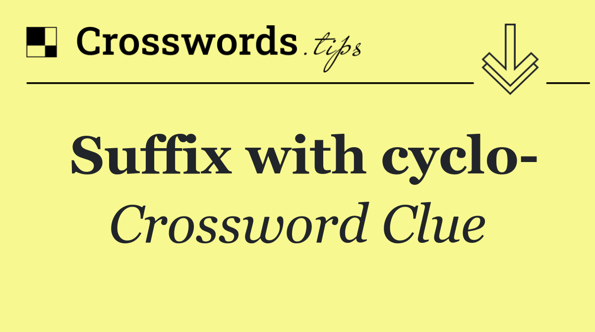 Suffix with cyclo 