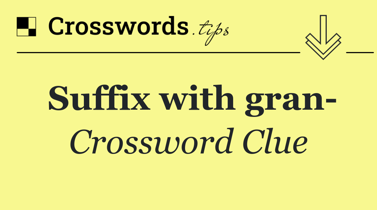 Suffix with gran 