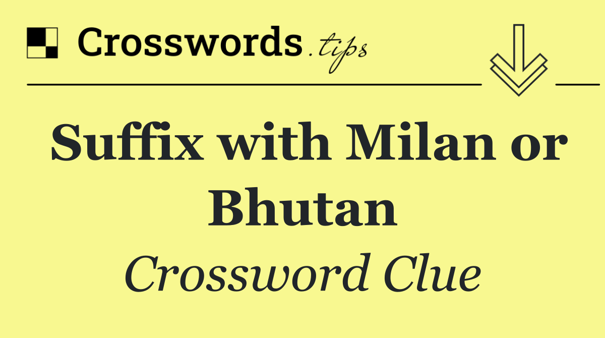 Suffix with Milan or Bhutan