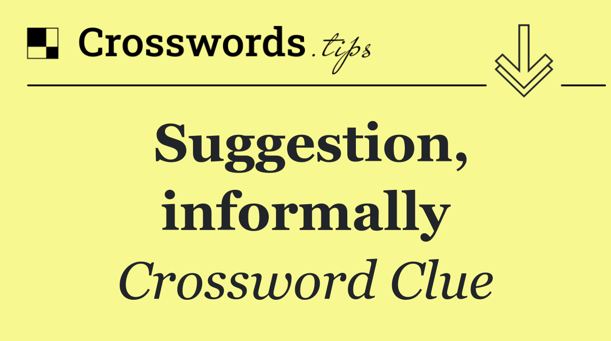 Suggestion, informally
