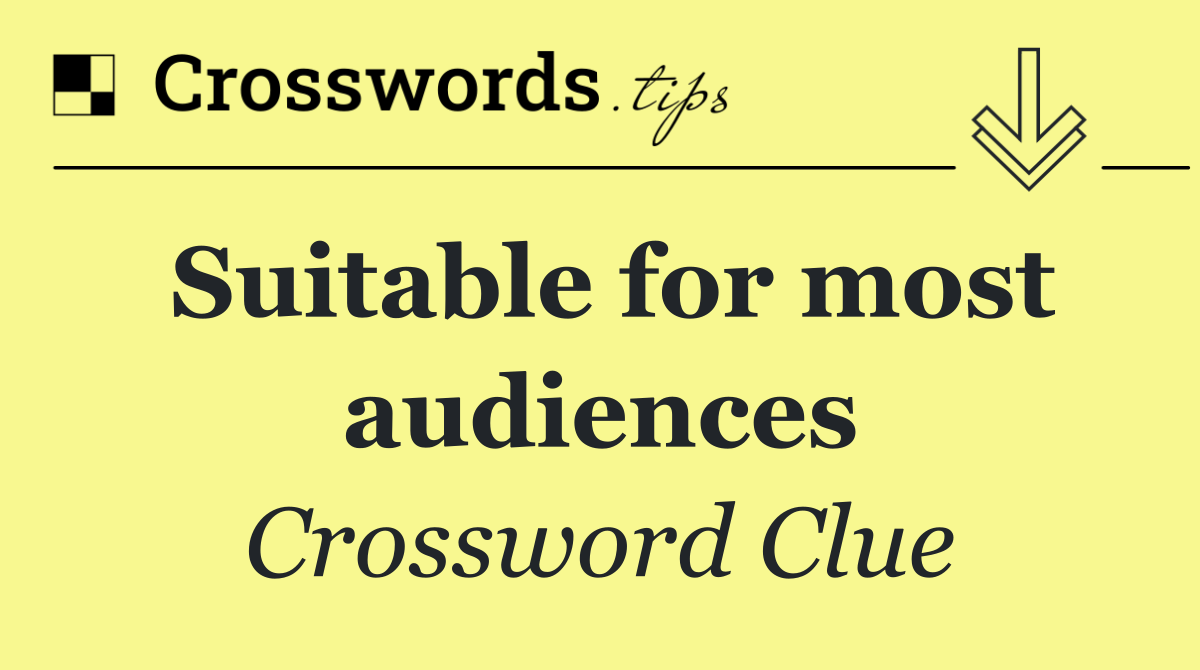 Suitable for most audiences