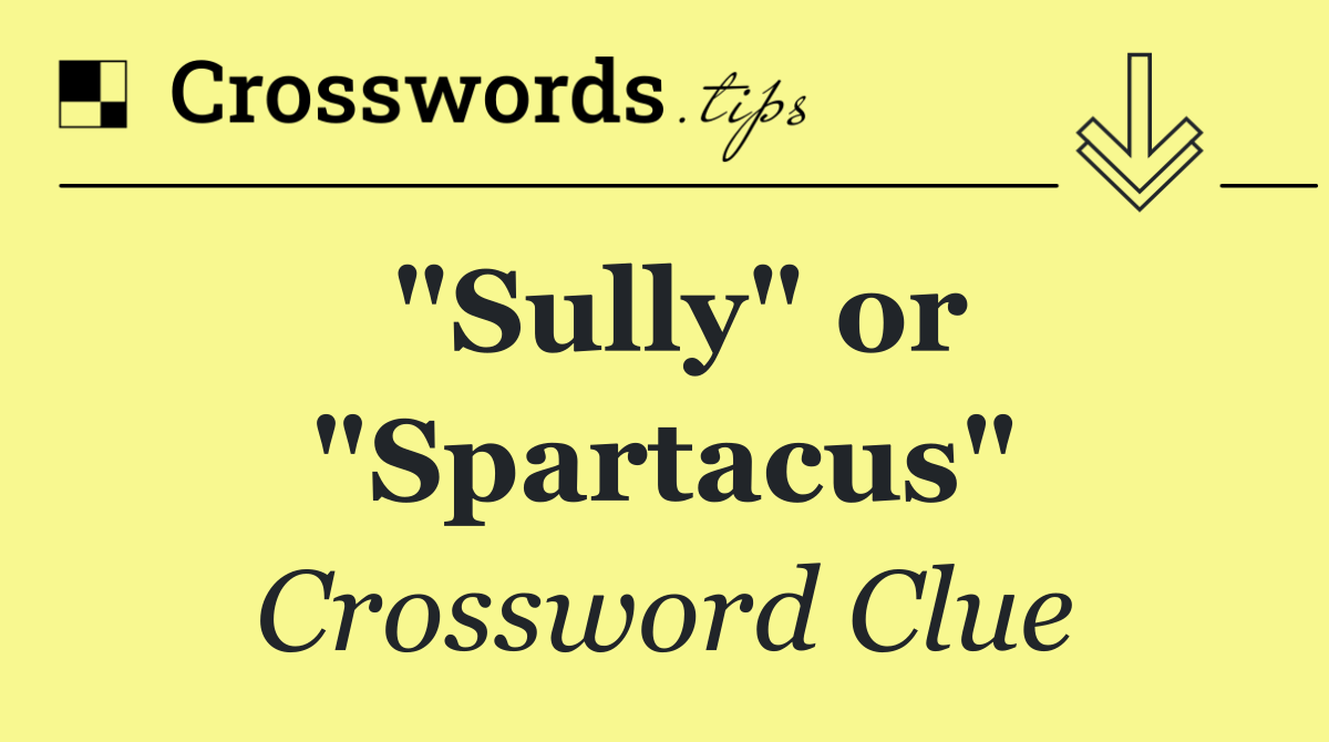 "Sully" or "Spartacus"
