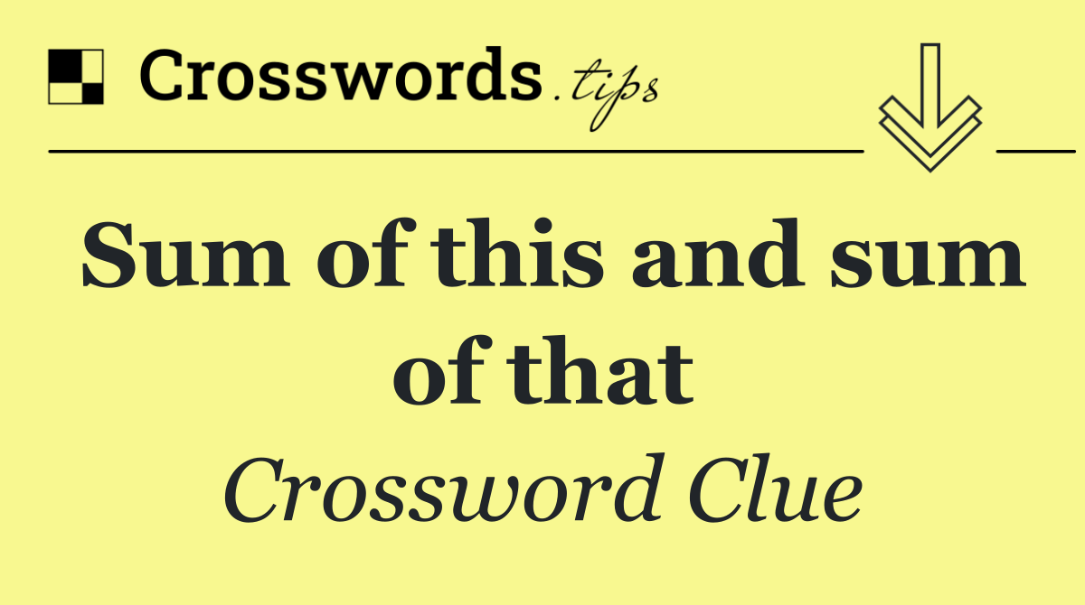 Sum of this and sum of that