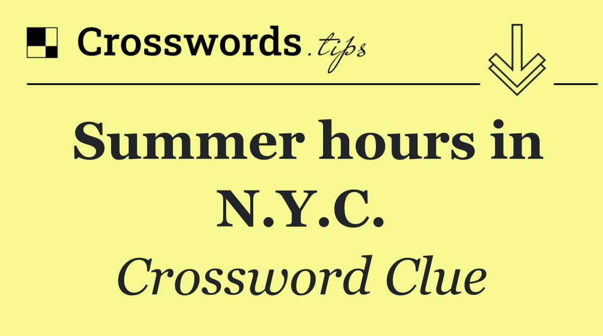 Summer hours in N.Y.C.