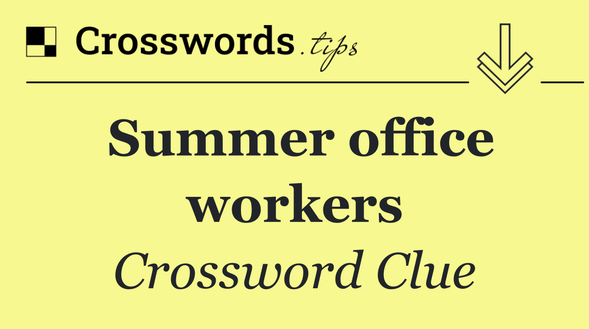 Summer office workers