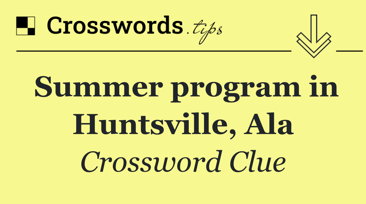 Summer program in Huntsville, Ala