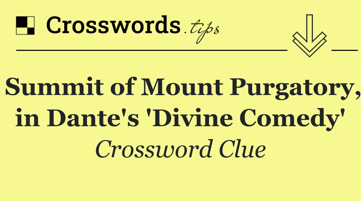 Summit of Mount Purgatory, in Dante's 'Divine Comedy'