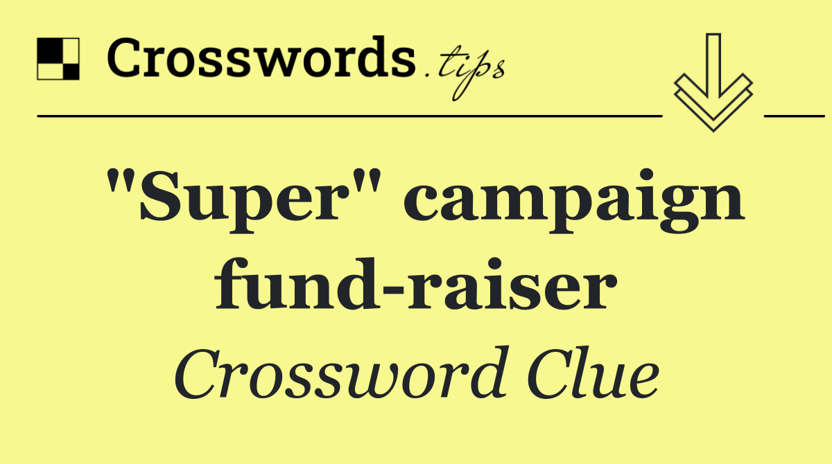"Super" campaign fund raiser
