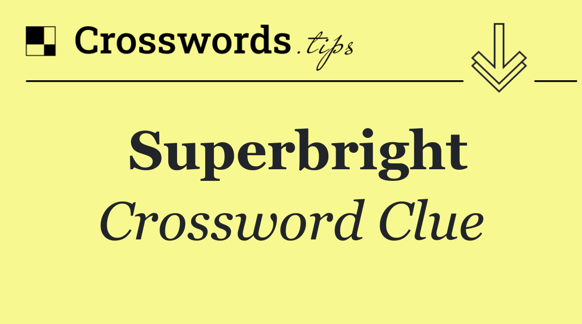 Superbright