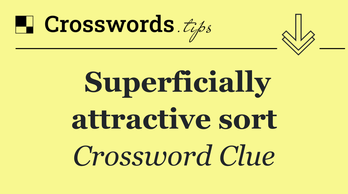 Superficially attractive sort