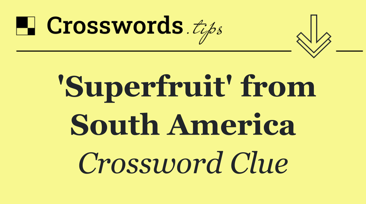 'Superfruit' from South America