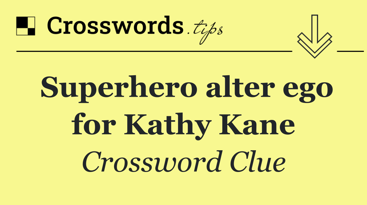 Superhero alter ego for Kathy Kane