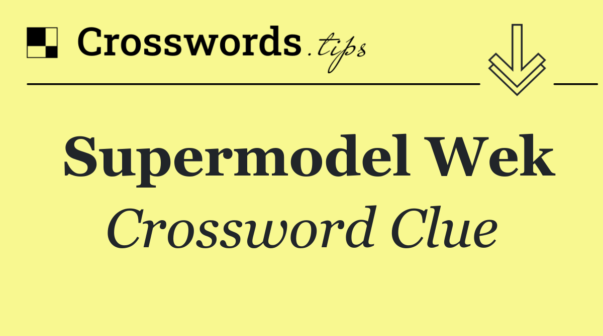 Supermodel Wek