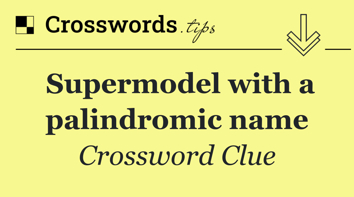 Supermodel with a palindromic name