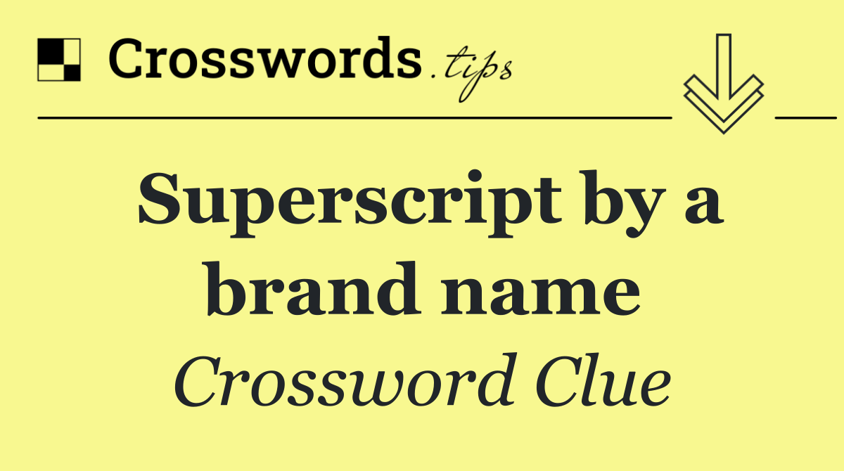 Superscript by a brand name