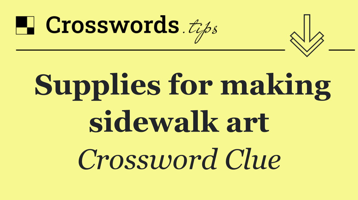 Supplies for making sidewalk art