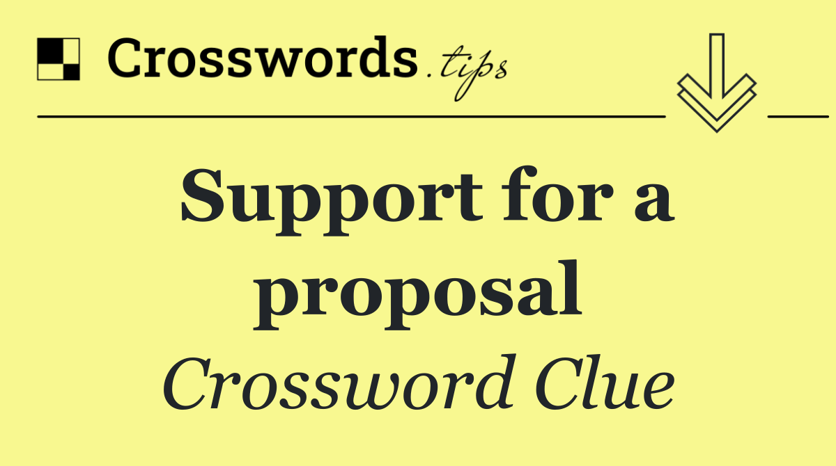 Support for a proposal