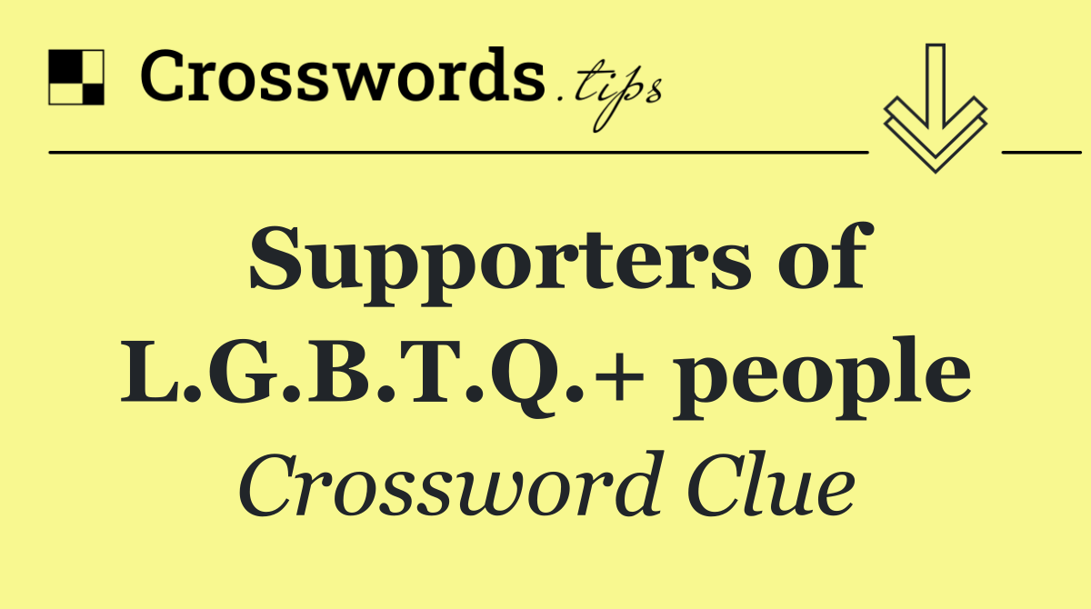 Supporters of L.G.B.T.Q.+ people