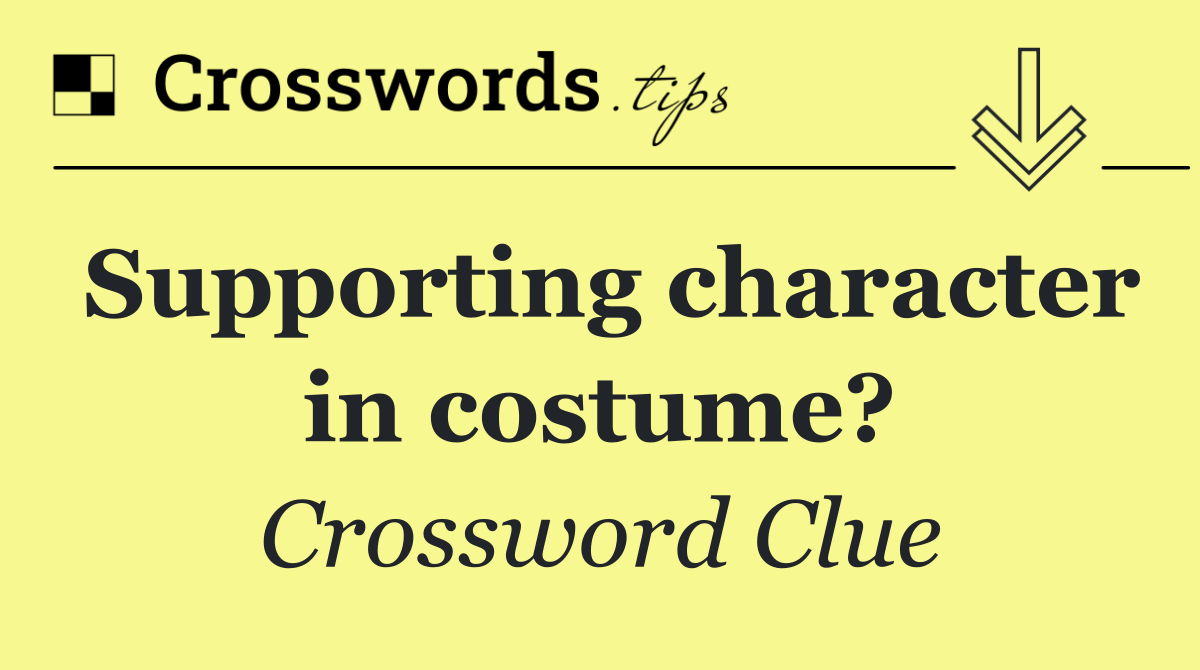 Supporting character in costume?