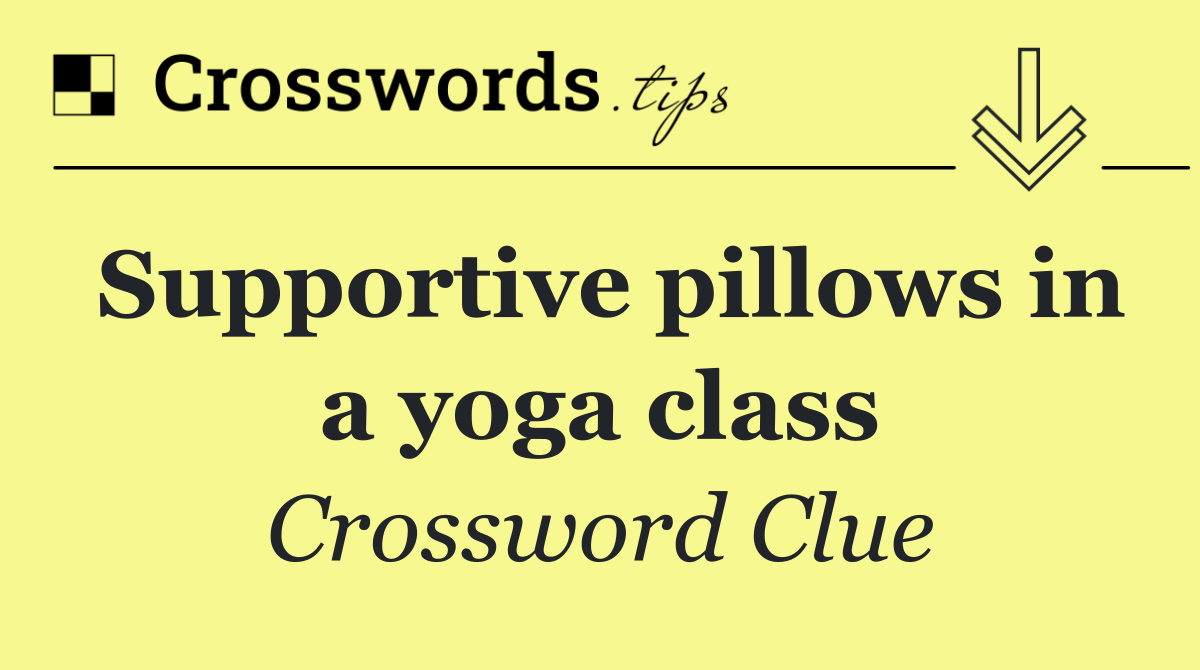 Supportive pillows in a yoga class