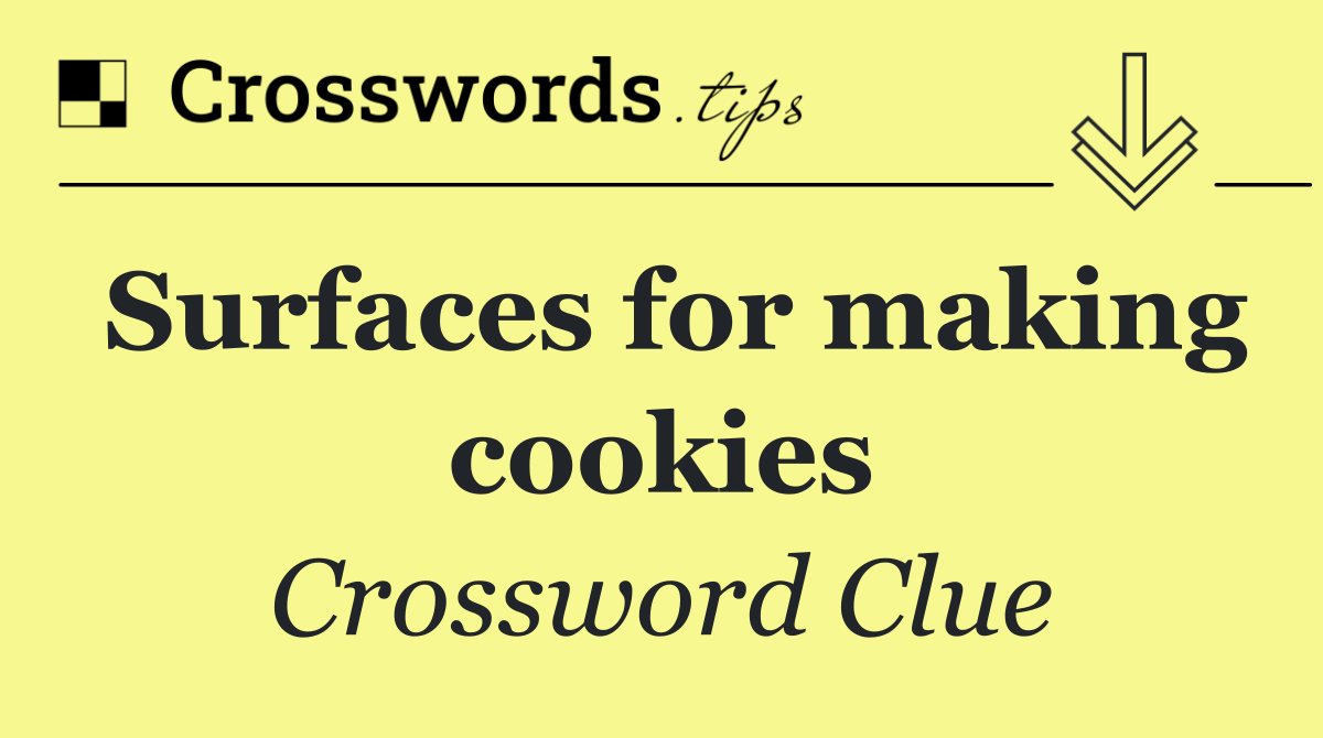 Surfaces for making cookies
