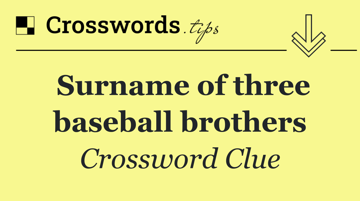 Surname of three baseball brothers