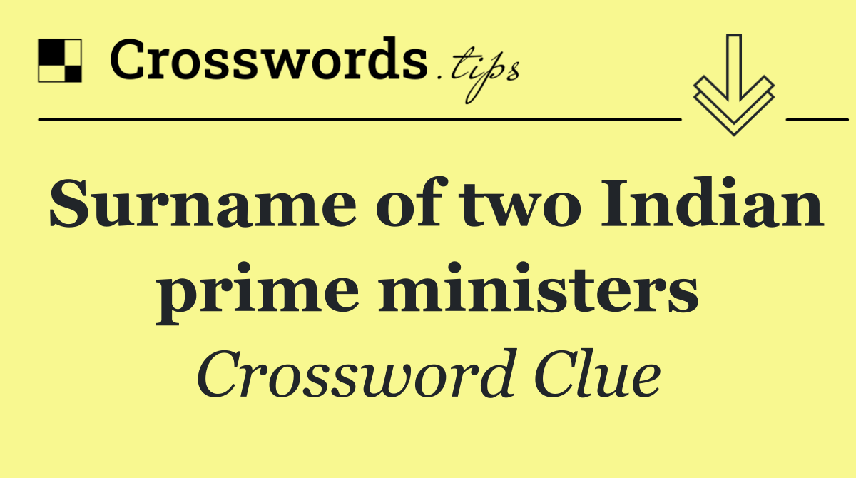 Surname of two Indian prime ministers