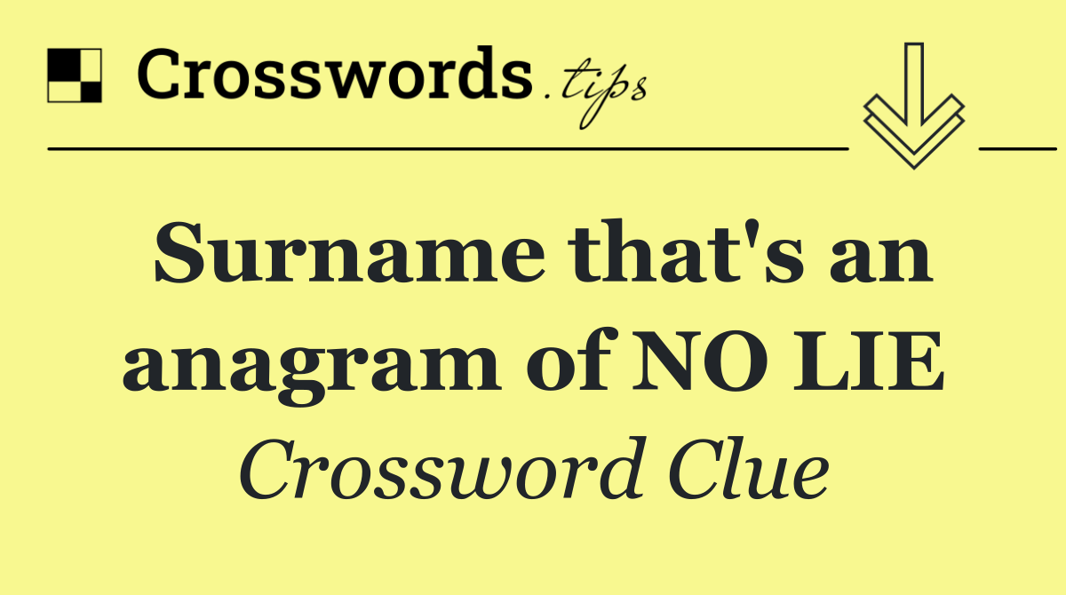 Surname that's an anagram of NO LIE