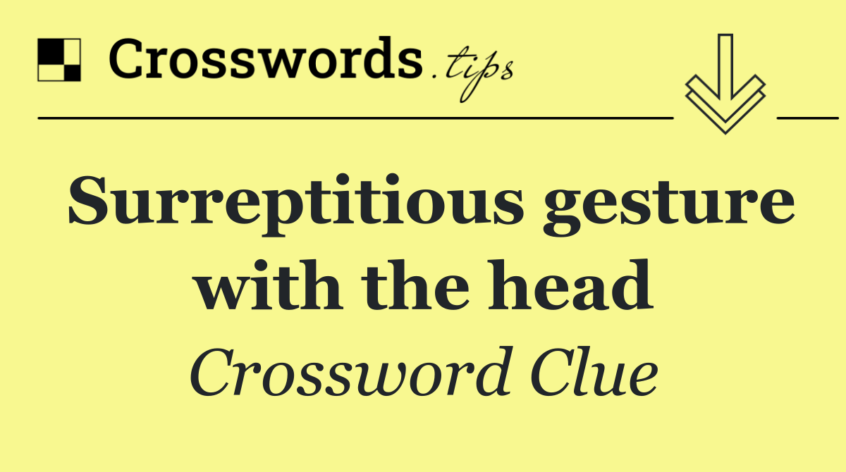 Surreptitious gesture with the head