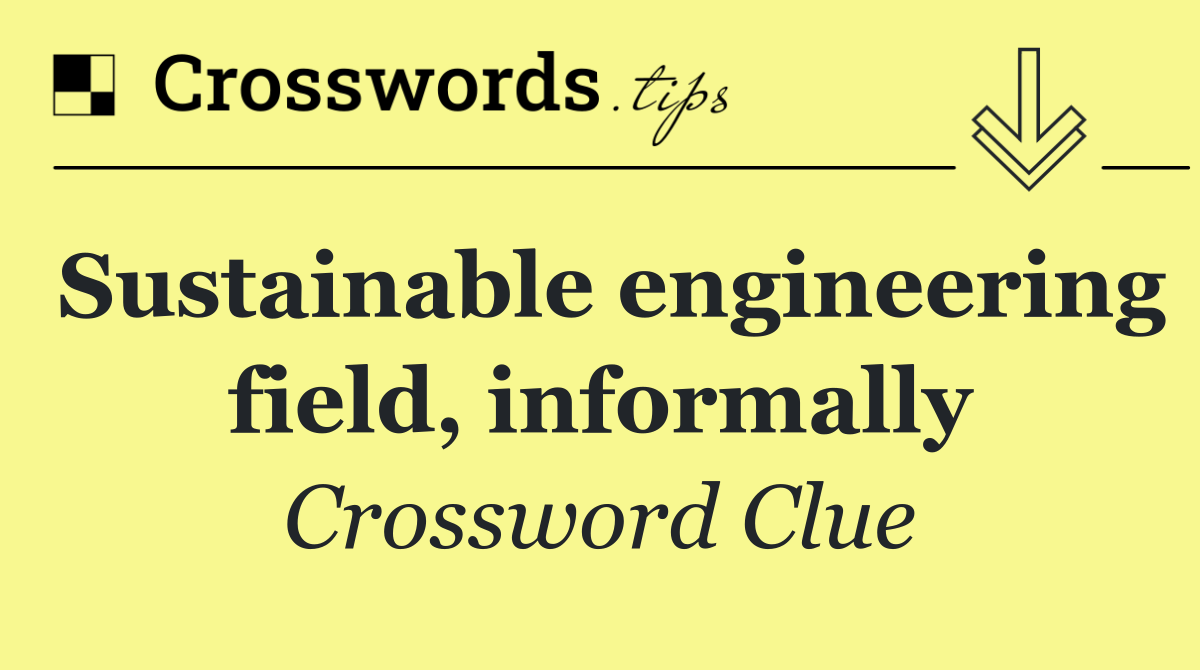 Sustainable engineering field, informally