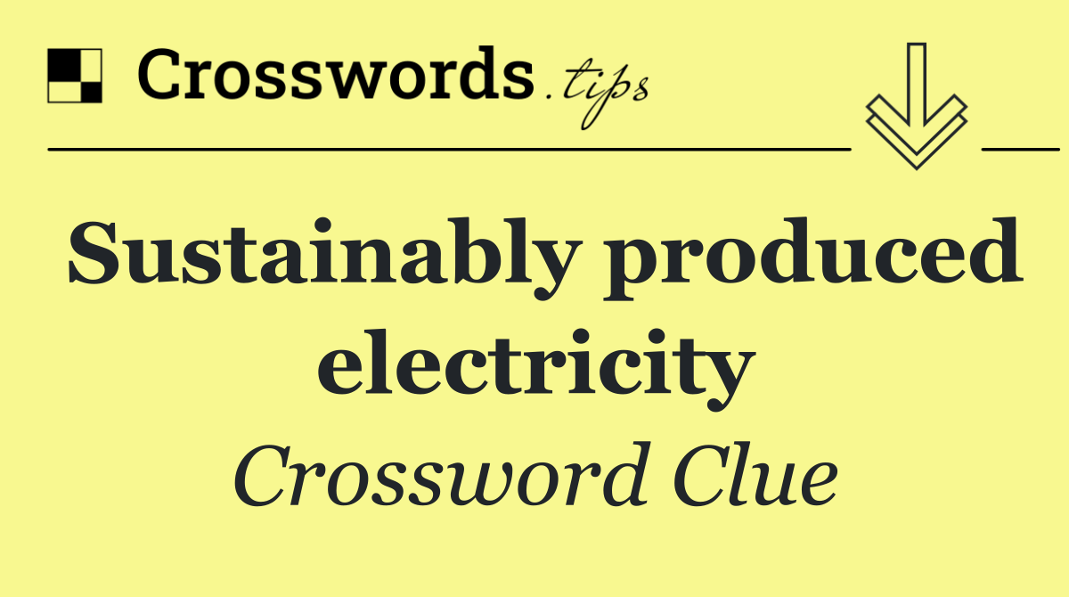 Sustainably produced electricity