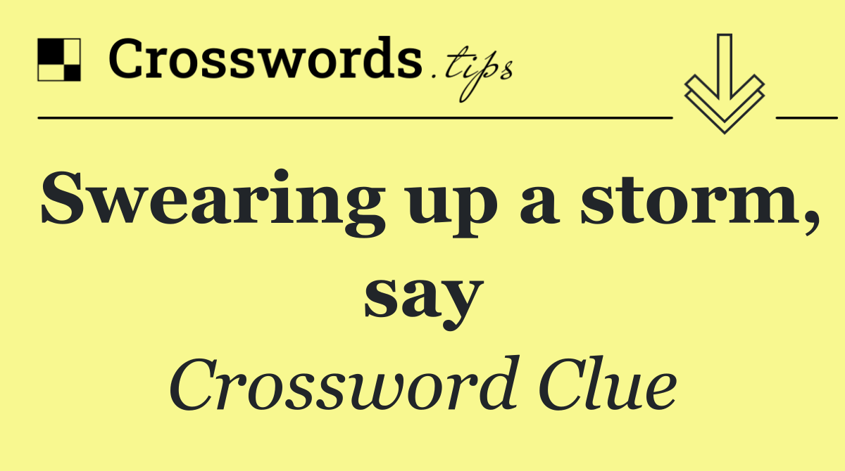 Swearing up a storm, say
