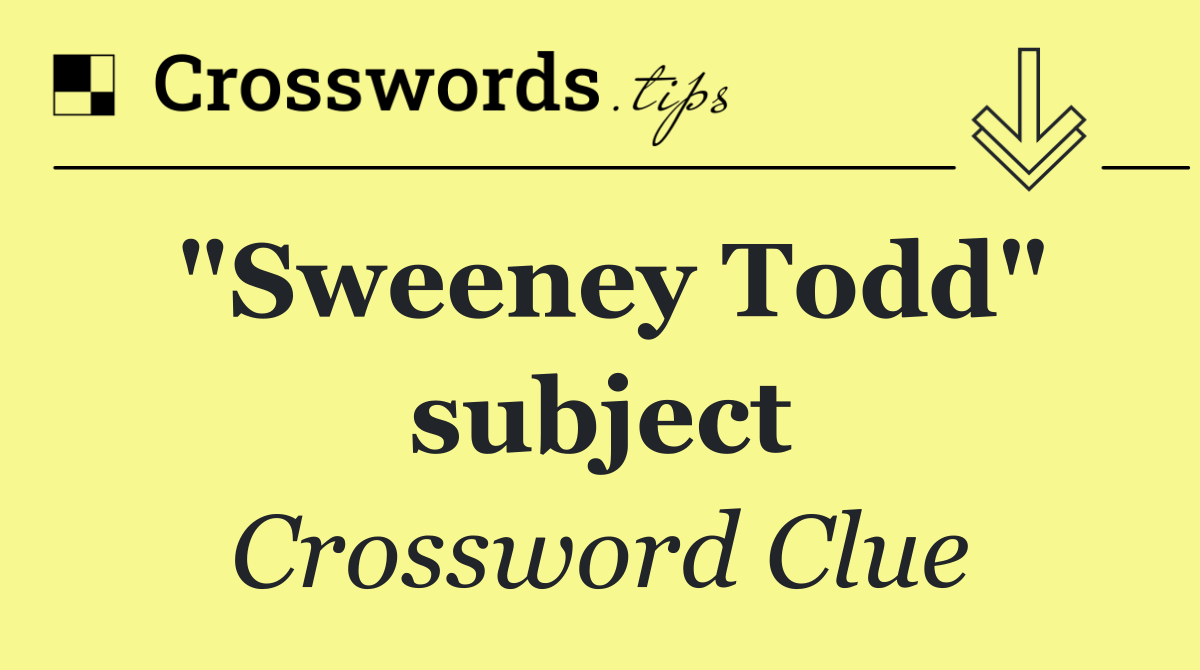 "Sweeney Todd" subject